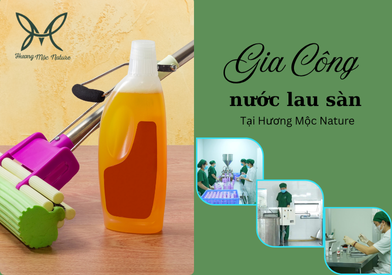GIA CÔNG NƯỚC LAU SÀN TẠI HƯƠNG MỘC NATURE - BƯỚC TIẾN XANH TRONG NGÀNH HÓA MỸ PHẨM VIỆT NAM